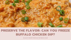 Can You Freeze Buffalo Chicken Dip