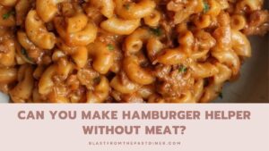 Can You Make Hamburger Helper Without Meat