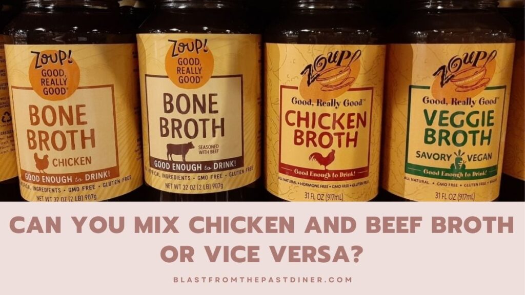 Can You Mix Chicken And Beef Broth