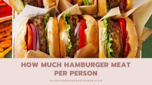 How Much Hamburger Meat Per Person